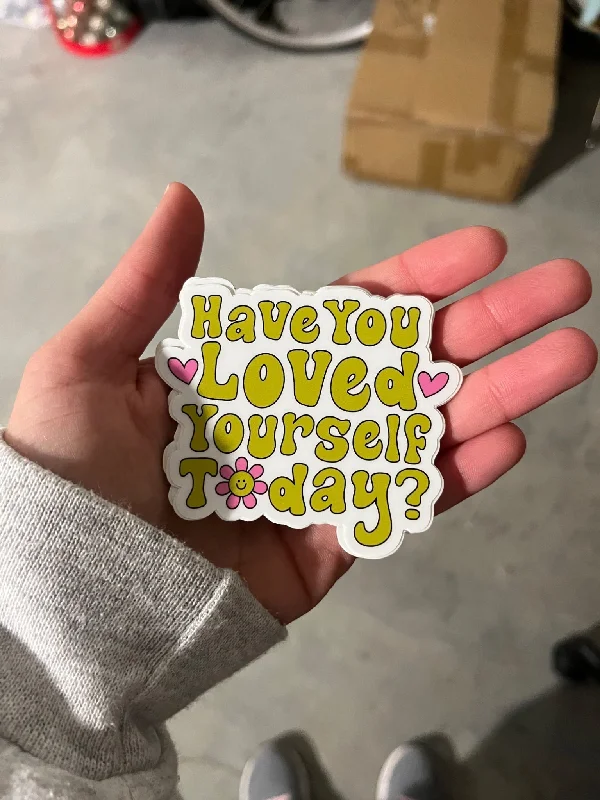 Loved Yourself Today Sticker